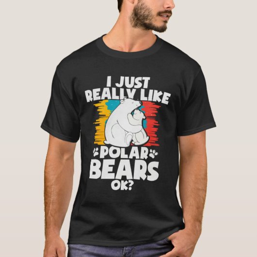 I Just Really Like Polar Bears Ok T-shirt (Voorkant)