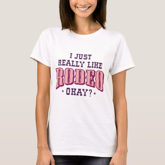 I Just Really Like Rodeo Okay T-shirt (Voorkant)