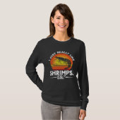 I Just Really Like Shrimps Ok Seafood Sea Shrimp T-shirt (Voorkant volledig)