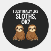 I Just Really Like Slothts Ok_ Ronde Sticker (Voorkant)