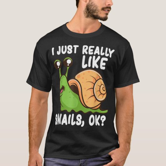 I Just Really Like Snails OK T-shirt (Voorkant)