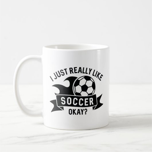 I Just Really Like Soccer Okay Koffiemok (Links)