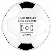 I Just Really Like Soccer Okay Voetbal (Voorkant)