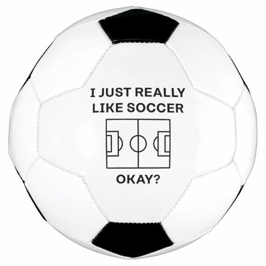 I Just Really Like Soccer Okay Voetbal (Voorkant)