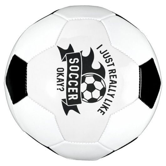 I Just Really Like Soccer Okay Voetbal (Gedraaid)