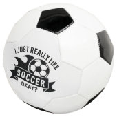 I Just Really Like Soccer Okay Voetbal (Drie kwart)