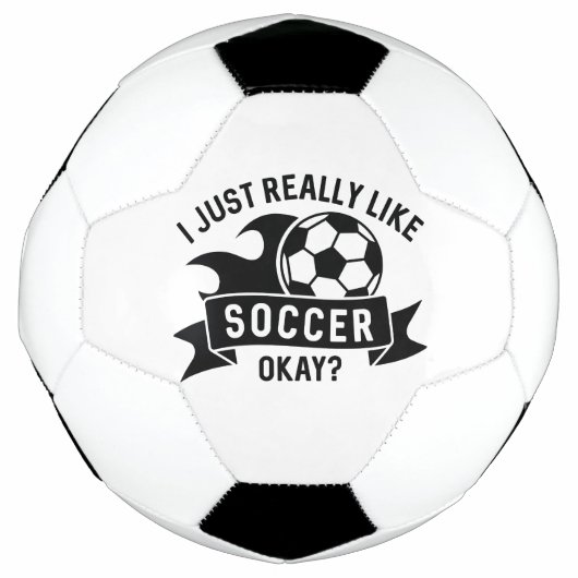 I Just Really Like Soccer Okay Voetbal (Voorkant)