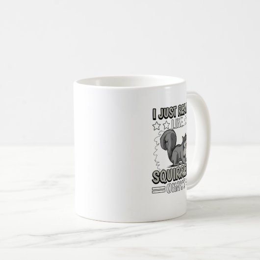 I Just Really Like Squirrels Okay Squirrel. Perfec Koffiemok (Voorkant rechts)