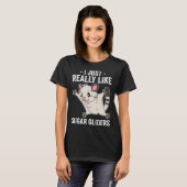 I Just Really Like Sugar Gliders T-shirt (Voorkant volledig)