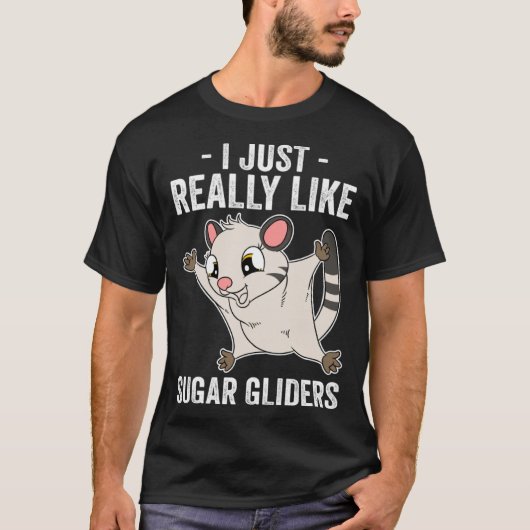 I Just Really Like Sugar Gliders T-shirt (Voorkant)
