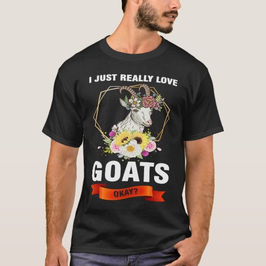 I just really love goats okay goats t-shirt (Voorkant)