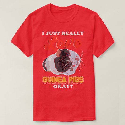 I Just Really Love Guinea Pigs  T-shirt (Design voorkant)