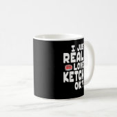 I Just Really Love Ketchup OK Cute Ketchup Lover Koffiemok (Voorkant rechts)