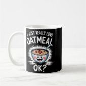 I Just Really Love Oatmeal Funny Cereal Breakfast  Koffiemok (Links)