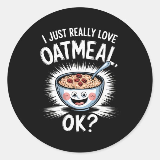 I Just Really Love Oatmeal Funny Cereal Breakfast  Ronde Sticker (Voorkant)