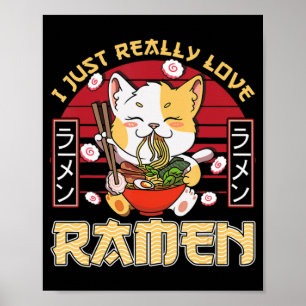 I Just Really Love Ramen Kawaii Anime Cat Ramen Gi Poster
