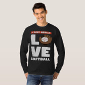 I Just Really Love Softball For Baseball Player T-shirt (Voorkant volledig)