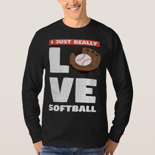 I Just Really Love Softball For Baseball Player T-shirt (Voorkant)