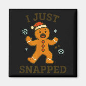 I Just Snapped Funny Gingerbread Christmas  Magneet (Voorkant)