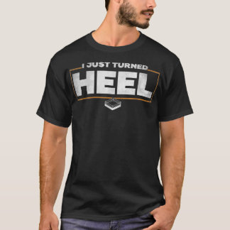 I Just Turned Heel - Pro Wrestling T-Shirt