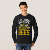 I Just Wanna Hang With My Bees Beekeeper Apiarist  T-shirt (Voorkant volledig)