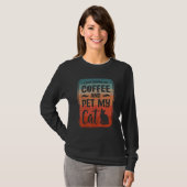 I Just Wanna Sip Coffee And Pet My Cat Cats T-shirt (Voorkant volledig)