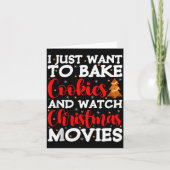 I Just Want To Bake Cookies And Watch Holiday Movi Kaart (Voorkant)
