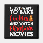 I Just Want To Bake Cookies And Watch Holiday Movi Magneet (Voorkant)
