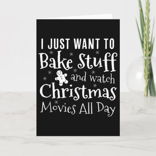 I Just Want To Bake Stuff And Watch Christmas Movi Kaart (Voorkant)