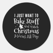 I Just Want To Bake Stuff And Watch Christmas Movi Ronde Sticker (Voorkant)