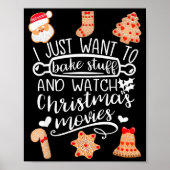 I Just Want To Bake Stuff Watch Christmas Movies C Poster (Voorkant)