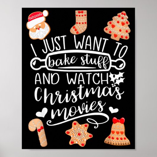 I Just Want To Bake Stuff Watch Christmas Movies C Poster (Voorkant)