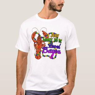 I Just Want To Be Loved Bayou T-shirt