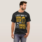 I Just Want To Drink Beer And Smoke Some Meat T-shirt (Voorkant volledig)