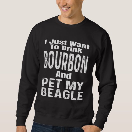 I Just Want To Drink Bourbon And Pet My Beagle Dog Trui (Voorkant)