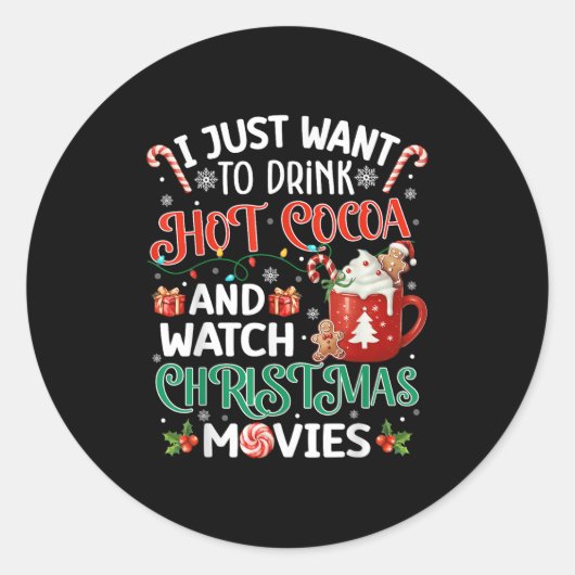 I Just Want To Drink Hot Cocoa And Watch Christmas Ronde Sticker (Voorkant)