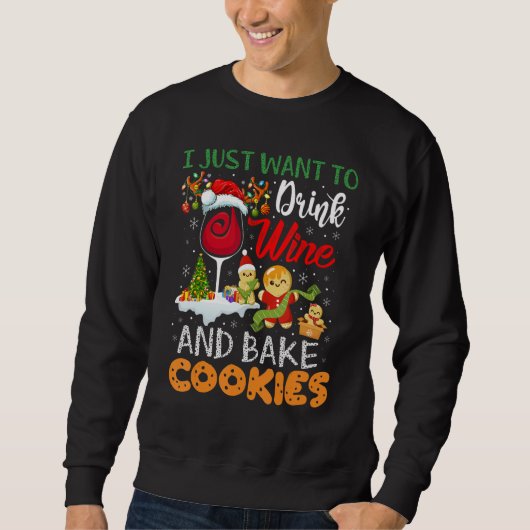 I Just Want To Drink Wine And Bake Cookies  Christ Trui (Voorkant)