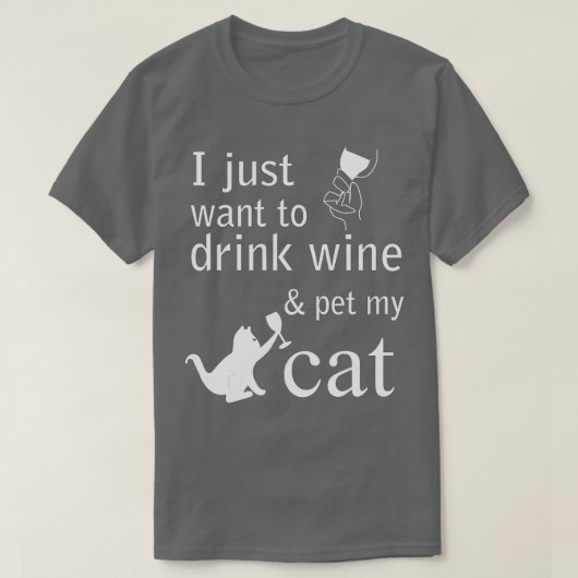I just want to drink wine and pet my Cat T-shirt (Design voorkant)
