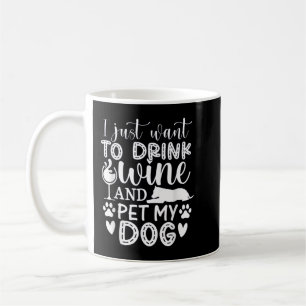 I Just Want to Drink Wine and Pet My Dog Lover Fun Koffiemok