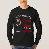 I Just Want to Drink Wine & Pet My Chickens Funny T-shirt (Voorkant)