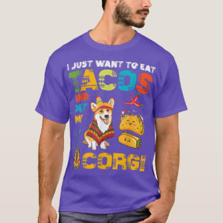 I Just Want To Eat Tacos And Pet My Corgi Cute Mei T-shirt