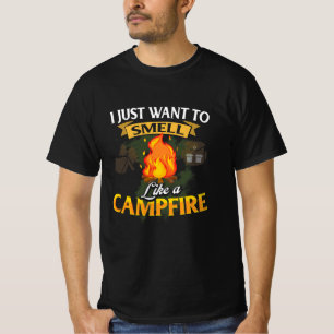 I Just Want To Go Camping And Smell Like Campfire T-shirt