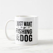 I Just Want To Go Fishing And Pet My Dog Funny Dog Koffiemok (Links)