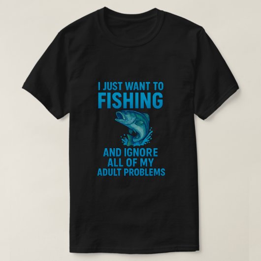 I Just Want to Go Fishing Design T-shirt (Design voorkant)