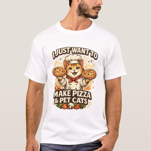 I Just Want to Make Pizza & Pet Cats T-shirt (Voorkant)