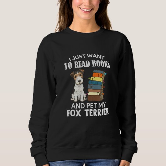 I Just Want To Read Books And Pet My Fox Terrier D Trui (Voorkant)