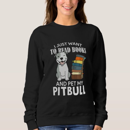 I Just Want To Read Books And Pet My Pitbull Dog   Trui (Voorkant)