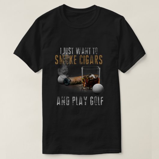 I Just Want To Smoke Cigars Play Golf Shirt Smoke (Design voorkant)