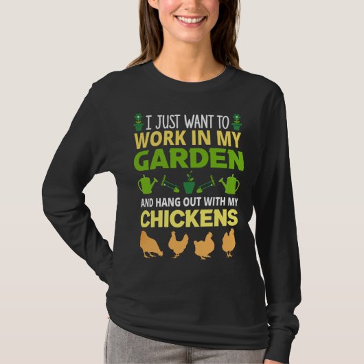 I just want to work in my garden chicken t-shirt (Voorkant)