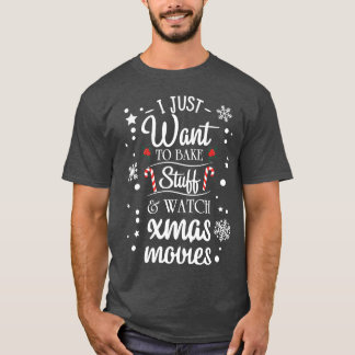 I Just Wanto Bake Stuff And Watch Xmas Movies retr T-shirt